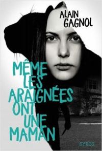 Couverture du livre Même les araignées ont une maman - Alain Gagnol