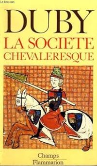 Couverture du livre La société chevaleresque - Georges Duby