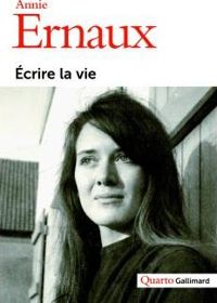 Couverture du livre Écrire la vie - Annie Ernaux