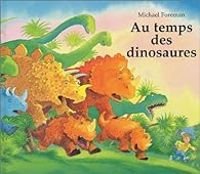 Michael Foreman - Au temps des dinosaures