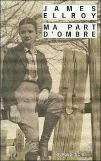 Couverture du livre Ma part d'ombre - James Ellroy