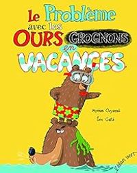 Couverture du livre Le problème avec les ours grognons en vacances - Myriam Ouyessad