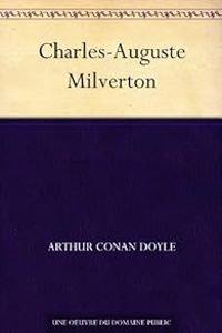 Sir Arthur Conan Doyle - Sherlock Holmes : Charles-Auguste Milverton