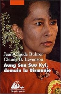 Jean Claude Buhrer -  Claude B Levenson - Claude B Levenson - Aung San Suu Kyi, demain la Birmanie