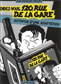 Leo Malet - Jean Francois Douvry - Jacques Tardi - Nestor Burma : Rendez-vous 120, rue de la gare 