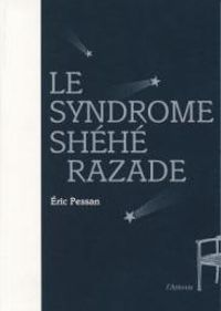 Couverture du livre Le syndrome Shéhérazade - Ric Pessan