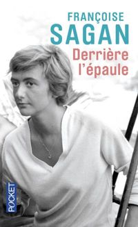 Francoise Sagan - Derrière l'épaule