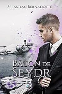 Sebastian Bernadotte - Bâton de Seydr