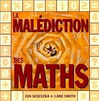 Couverture du livre La malédiction des maths - Lane Smith - Jon Scieszka