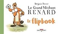 Benjamin Renner - Grand méchant renard - Le flipbook