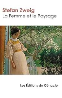 Stefan Zweig - La femme et le paysage