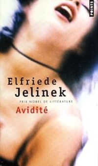 Elfriede Jelinek - Avidité