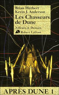 Couverture du livre Les chasseurs de Dune - Après Dune T.1  - Brian Herbert - Kevin J Anderson