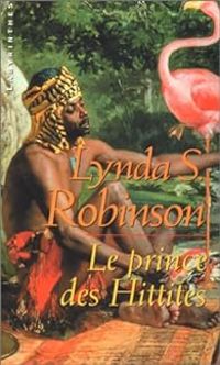 Lynda S Robinson - Le prince des Hittites