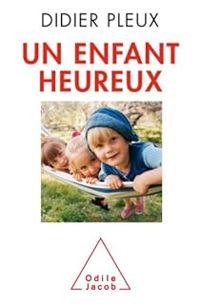 Couverture du livre Un enfant heureux - Didier Pleux