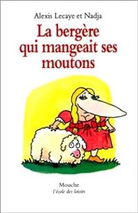 Alexis Lecaye - Nadja - La Bergère qui mangeait ses moutons