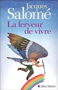 Couverture du livre La ferveur de vivre - Jacques Salome