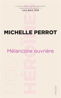 Michelle Perrot - Mélancolie ouvrière