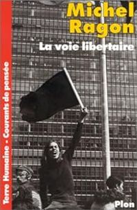 Michel Ragon - La voie libertaire