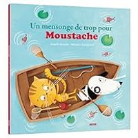 Armelle Renoult - Un mensonge de trop pour Moustache