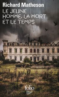 Richard Matheson - Le jeune homme, la mort et le temps