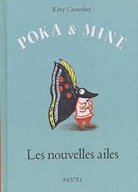 Kitty Crowther - Poka et Mine : Les nouvelle ailes