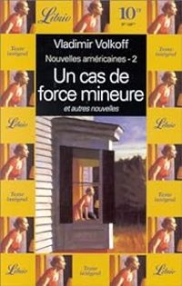 Vladimir Volkoff - Un cas de force mineure