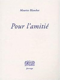 Maurice Blanchot - Pour l'amitié