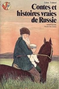 Leon Tolstoi - Contes et histoires vraies de Russie