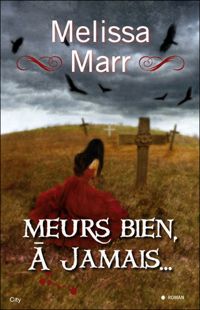 Couverture du livre Meurs bien à jamais - Melissa Marr