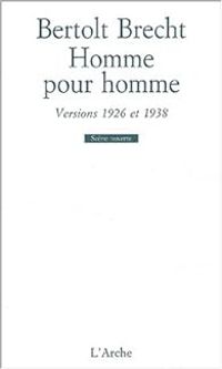 Bertolt Brecht - Homme pour Homme