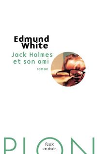 Edmund White - Jack Holmes et son ami