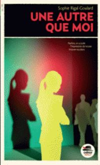 Sophie Rigal Goulard - Une autre que moi