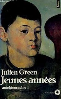 Julien Green - Jeunes années : Autobiographie