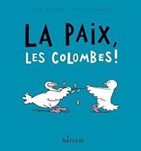 Couverture du livre La paix, les colombes ! - Gilles Bachelet - Clothilde Delacroix