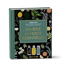 Daniele Festy - Ma bible des huiles essentielles édition de luxe