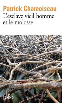 Couverture du livre L'Esclave vieil homme et le molosse - Patrick Chamoiseau