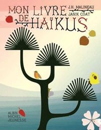 Jean-hugues Malineau - Janik Coat(Illustrations) - Mon livre de haïkus: A dire, à lire et à inventer