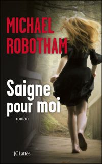 Michael Robotham - Saigne pour moi