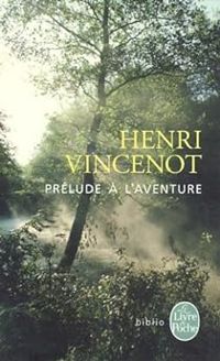 Henri Vincenot - Prélude à l'aventure