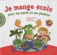 Chloe Laborde - Jean Rene Gombert - Laurent Audouin - Je mange écolo pour ma santé et ma planète