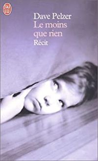 Couverture du livre Le Moins que rien - Dave Pelzer