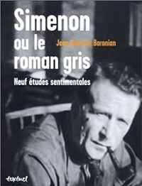 Jean Baptiste Baronian - Simenon ou le Roman gris