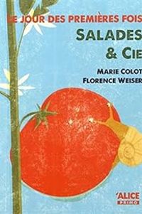 Marie Colot - Le Jour des premières fois : Salades & Cie