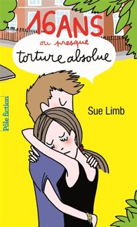 Couverture du livre 16 ans ou presque, torture absolue - Sue Limb