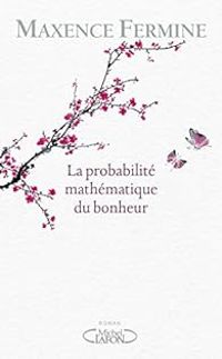 Maxence Fermine - La probabilité mathématique du bonheur