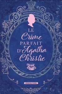 Benedicte Jourgeaud - Le crime parfait d'Agatha Christie