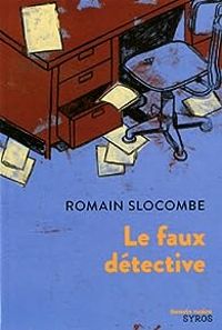 Couverture du livre Le faux détective - Romain Slocombe