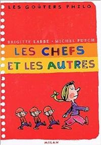 Brigitte Labbe - Michel Puech - Les goûters philo : Les chefs et les autres