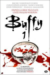 Couverture du livre Buffy 1 - Christopher Golden - Nancy Holder - John Vornholt - Richie Tankersley Cusick - Diana G Gallagher